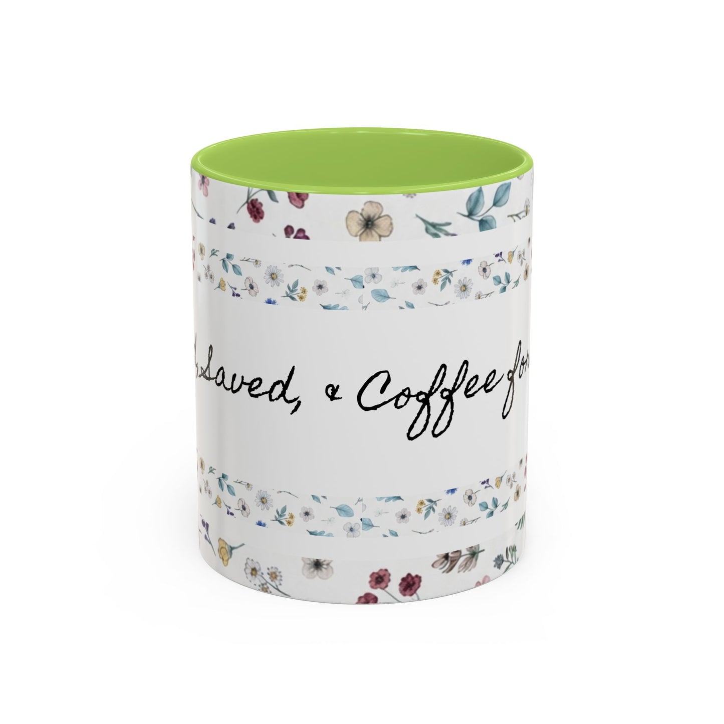 Baptized, Saved, and Coffee for the day-- Accent Coffee Mug (11, 15oz)
