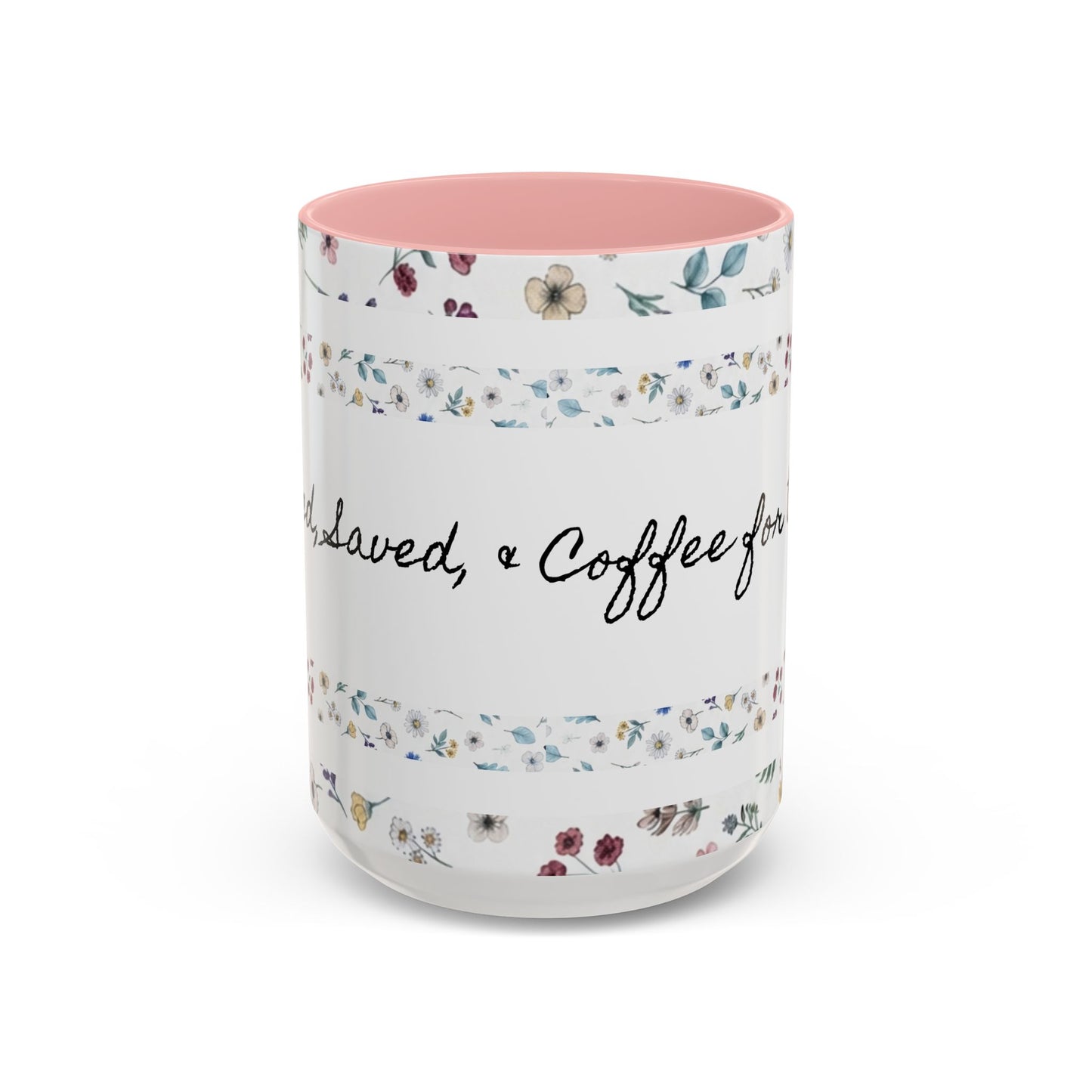 Baptized, Saved, and Coffee for the day-- Accent Coffee Mug (11, 15oz)