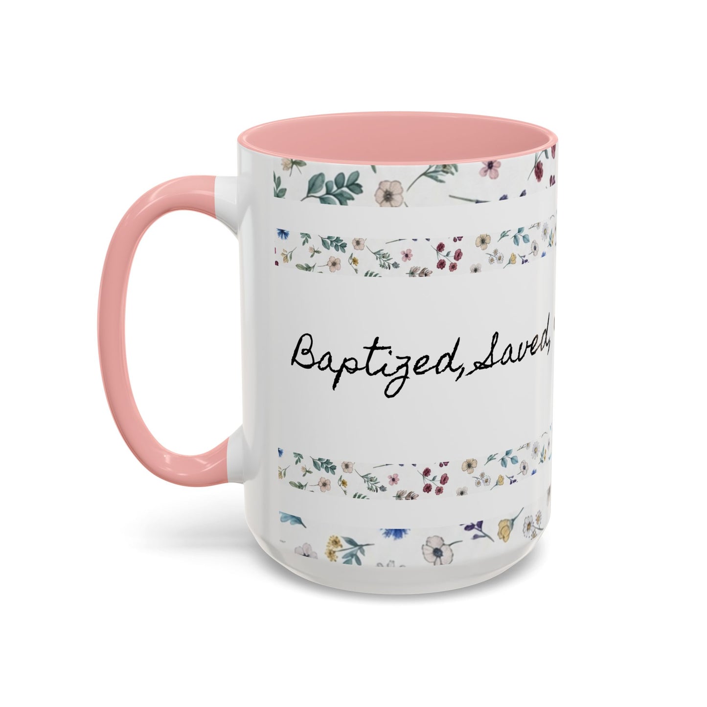 Baptized, Saved, and Coffee for the day-- Accent Coffee Mug (11, 15oz)