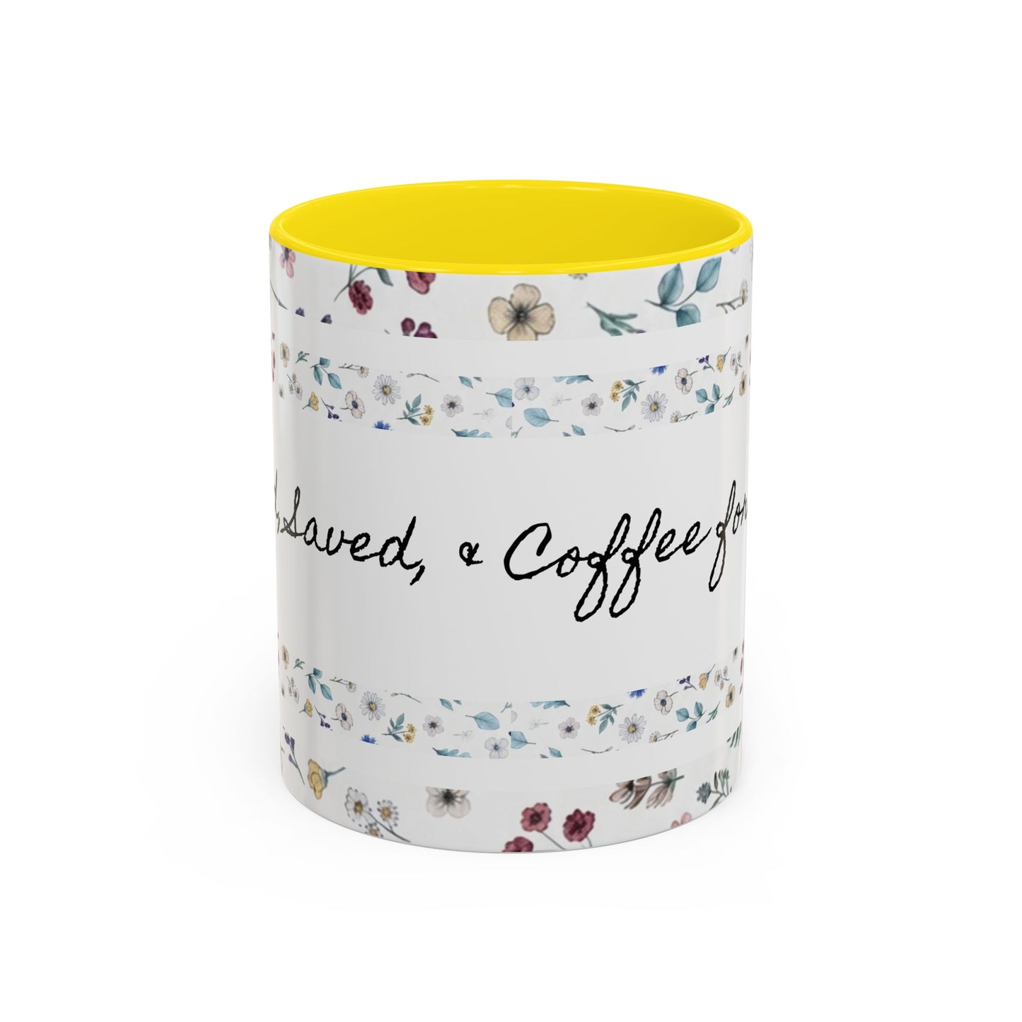 Baptized, Saved, and Coffee for the day-- Accent Coffee Mug (11, 15oz)