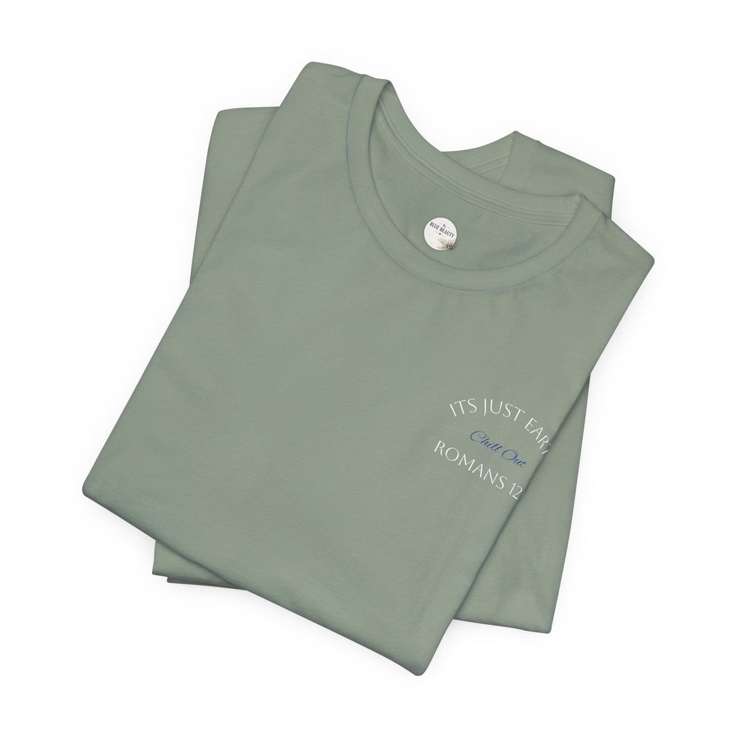 Dark Blue- It’s Just Earth, Chill Out, Romans 12:2  Jersey Short Sleeve Tee