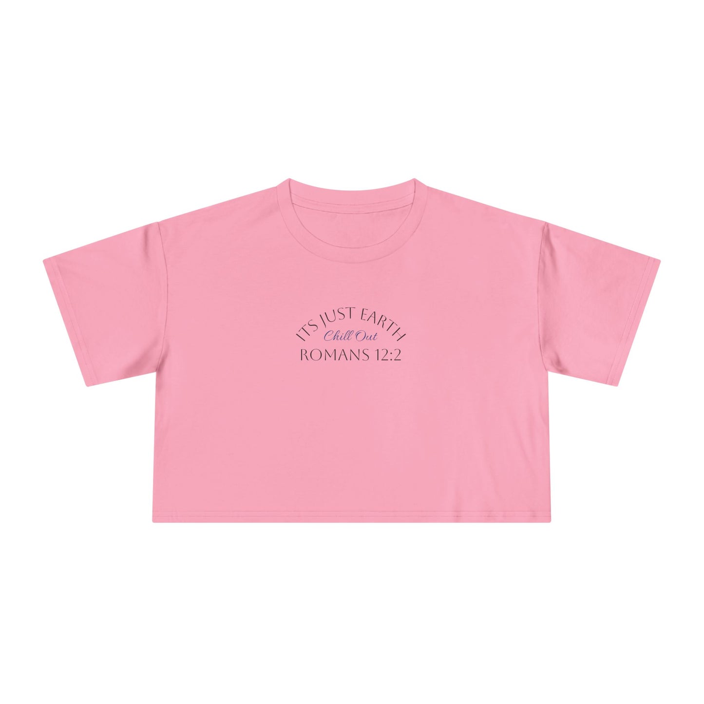 Crop Tee — "Its Just Earth" Minimal Faith Graphic (Romans 12:2)