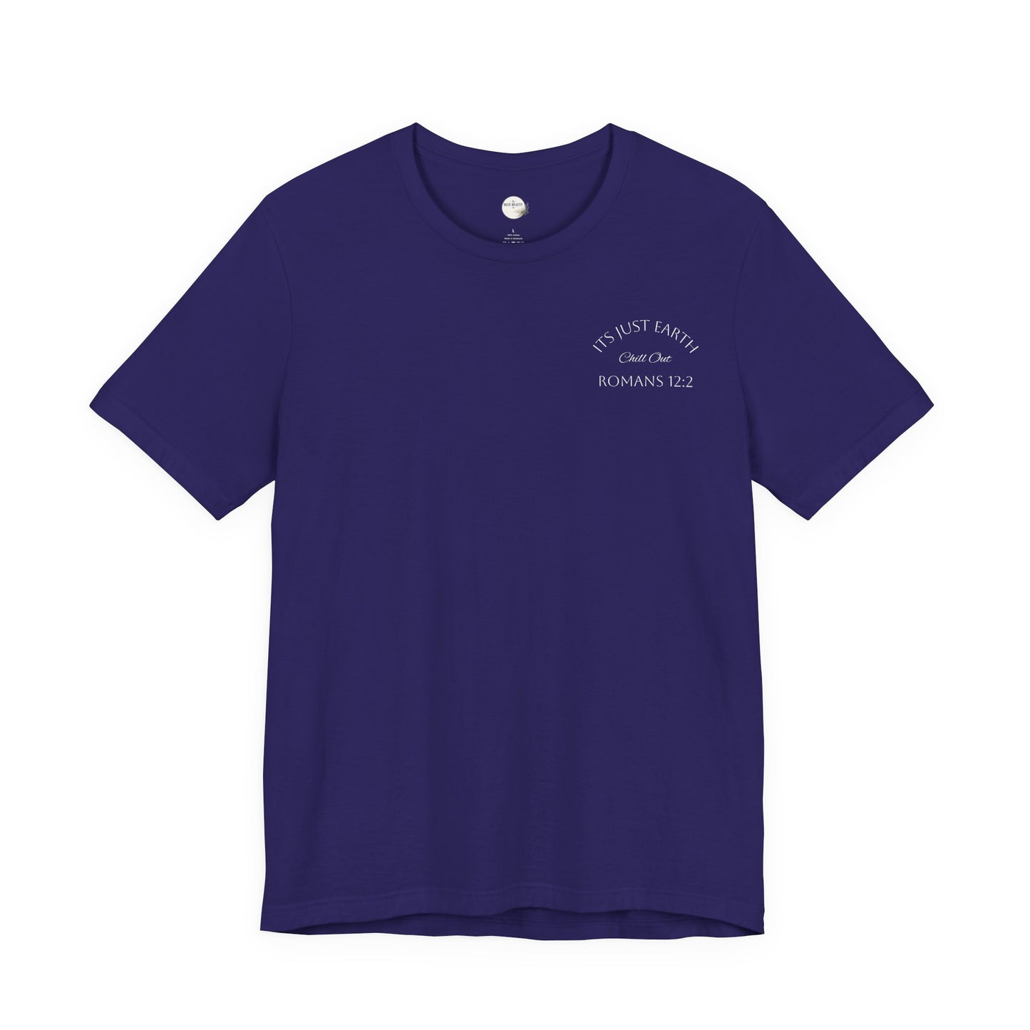 Light Pink—It’s Just Earth, Chill Out, Romans 12:2  Jersey Short Sleeve Tee