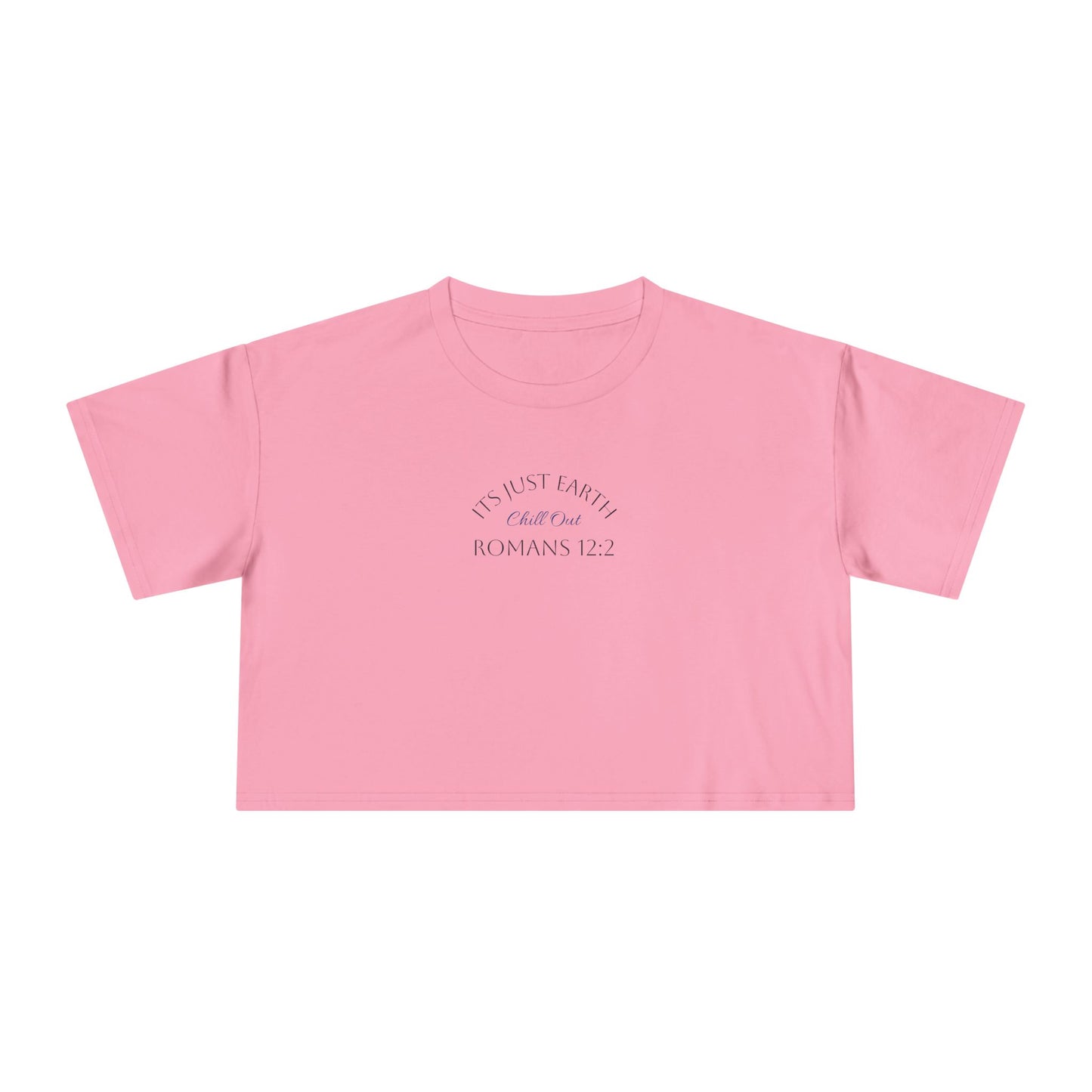 It's Just Earth, Chill Out Women's Crop Tee