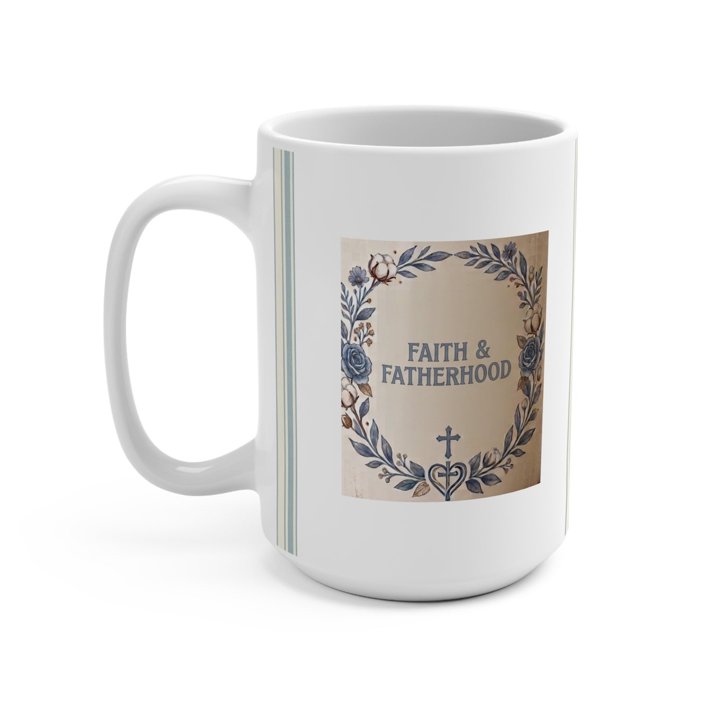 Faith & Fatherhood, Dad Appreciation, Baptism Gift, Mug 15oz