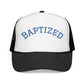Baptized Foam Trucker Hat - Embroidered Faith Cap for Baptism & Church Celebrations