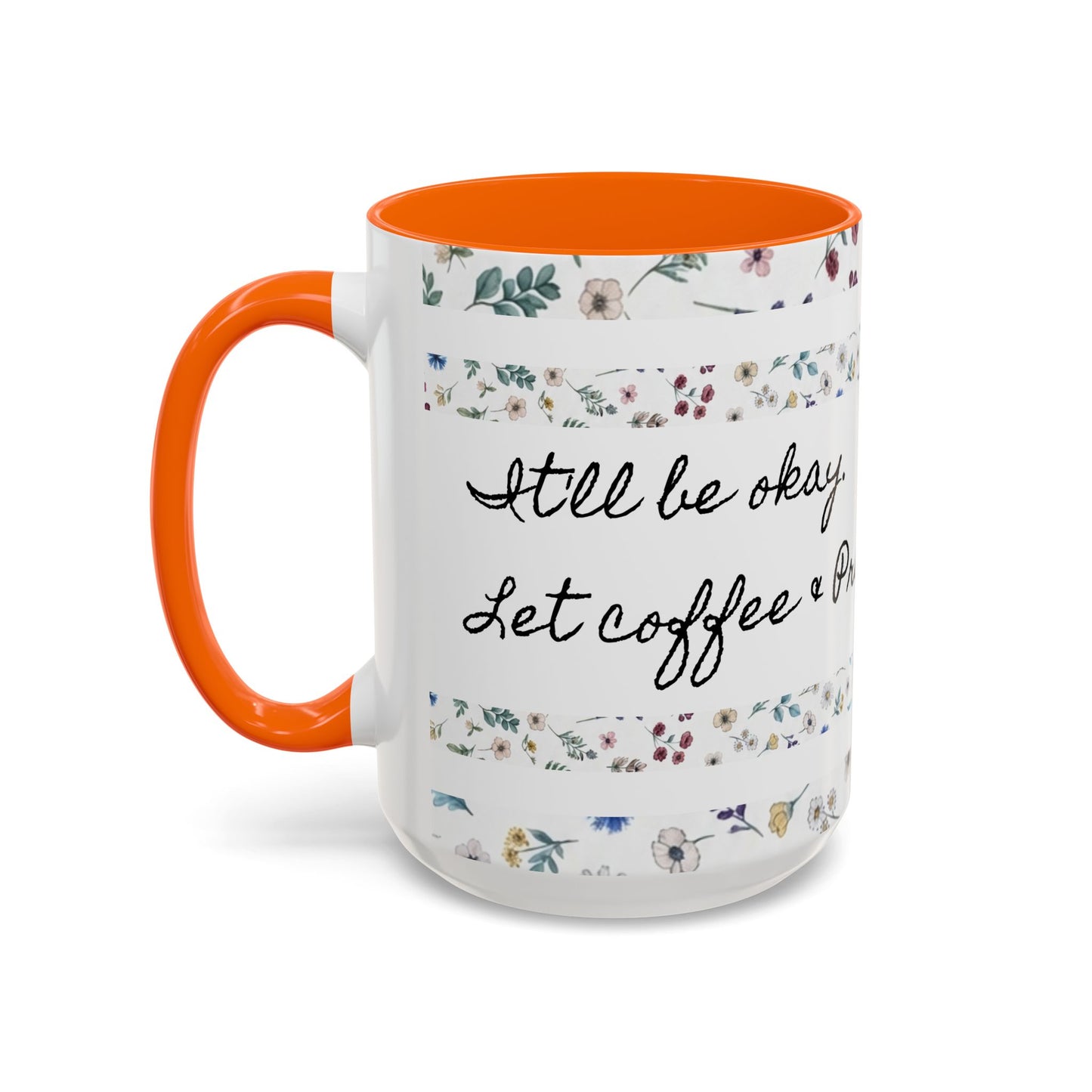 "It's okay, Let Coffee & Prayer Fuel the day." Accent Coffee Mug (11, 15oz)