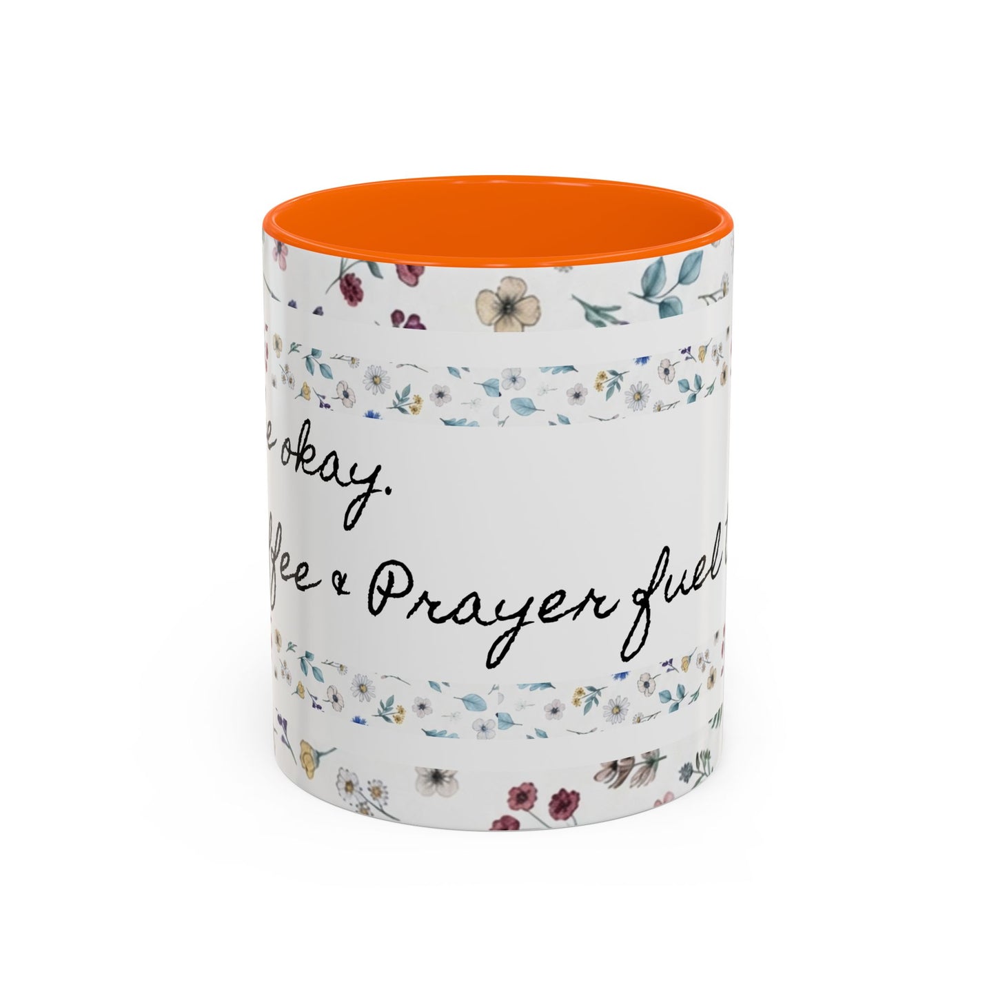 "It's okay, Let Coffee & Prayer Fuel the day." Accent Coffee Mug (11, 15oz)