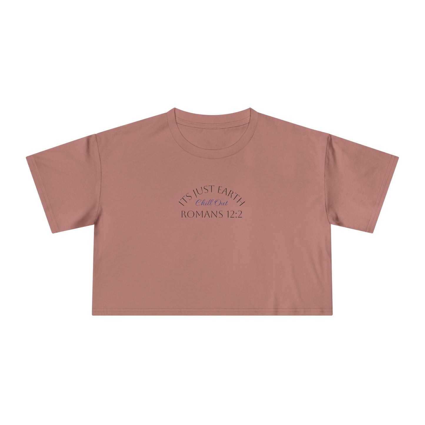 Crop Tee — "It's Just Earth" Romans 12:2 Minimalist Faith Crop Top