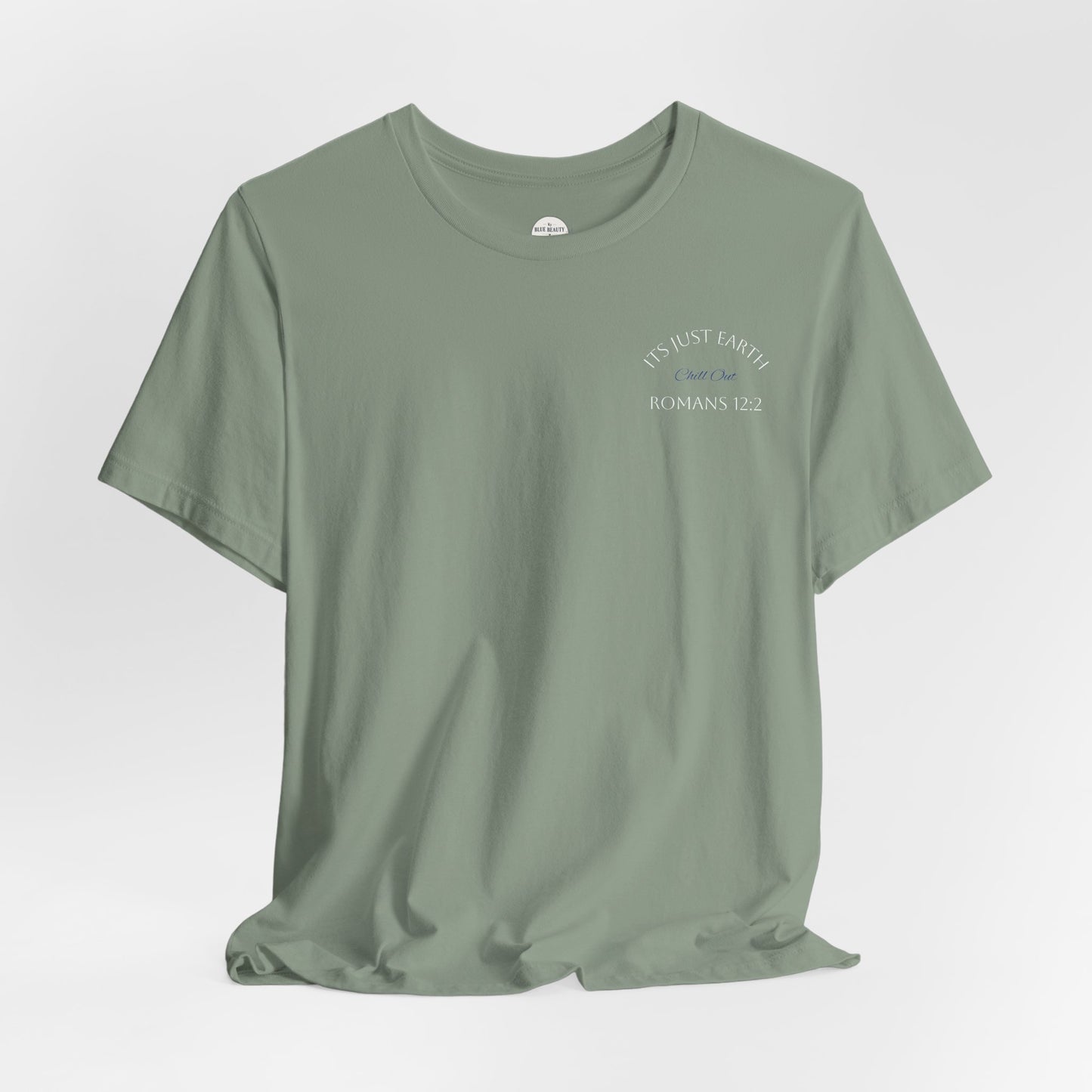 Columbia Blue- It’s Just Earth, Chill Out, Romans 12:2  Jersey Short Sleeve Tee