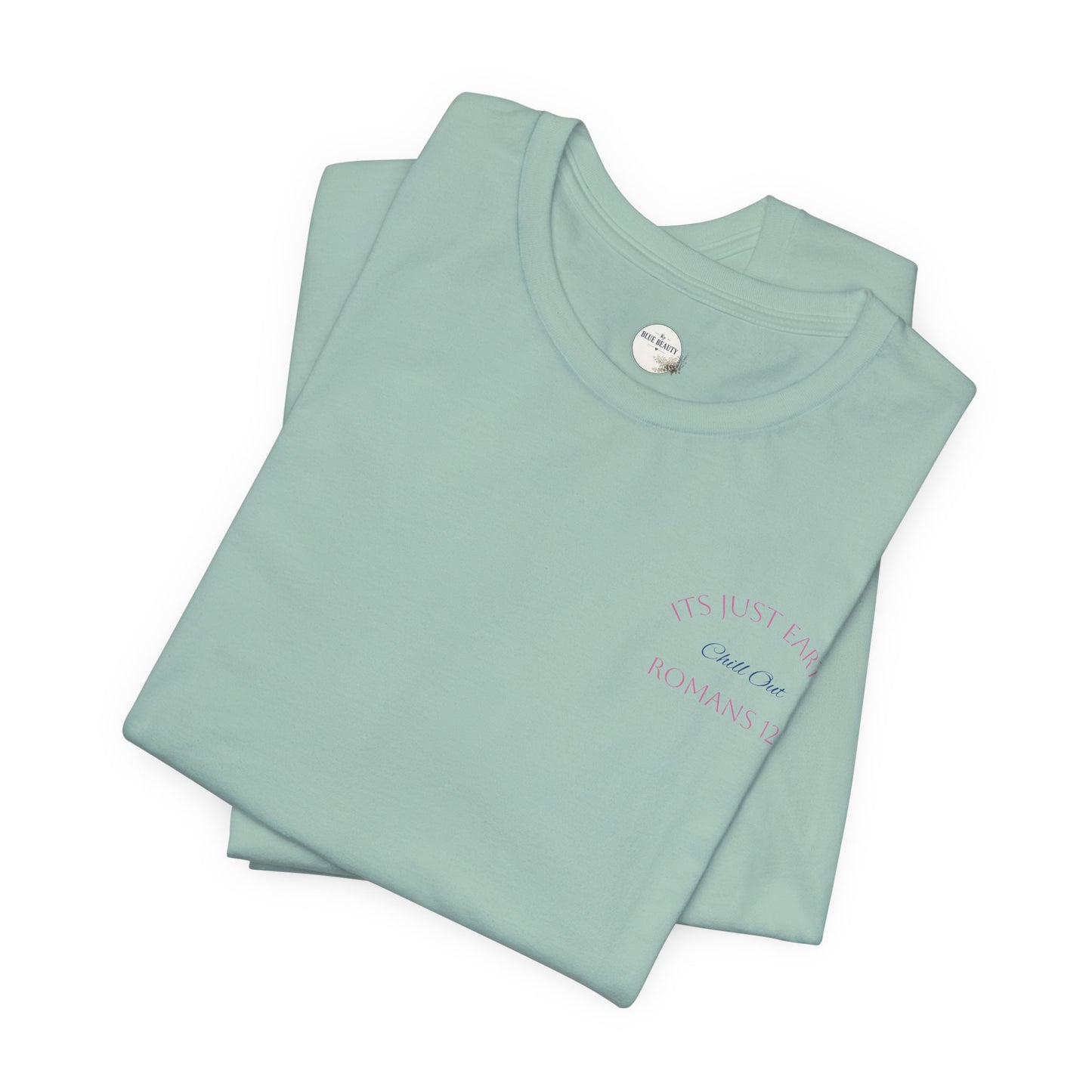 Columbia Blue- It’s Just Earth, Chill Out, Romans 12:2  Jersey Short Sleeve Tee