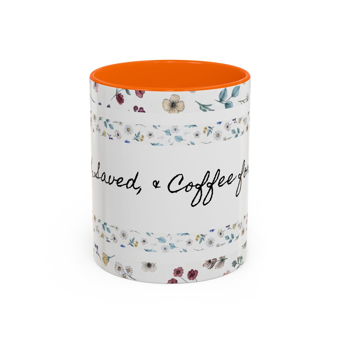 Baptized, Saved, and Coffee for the day-- Accent Coffee Mug (11, 15oz)