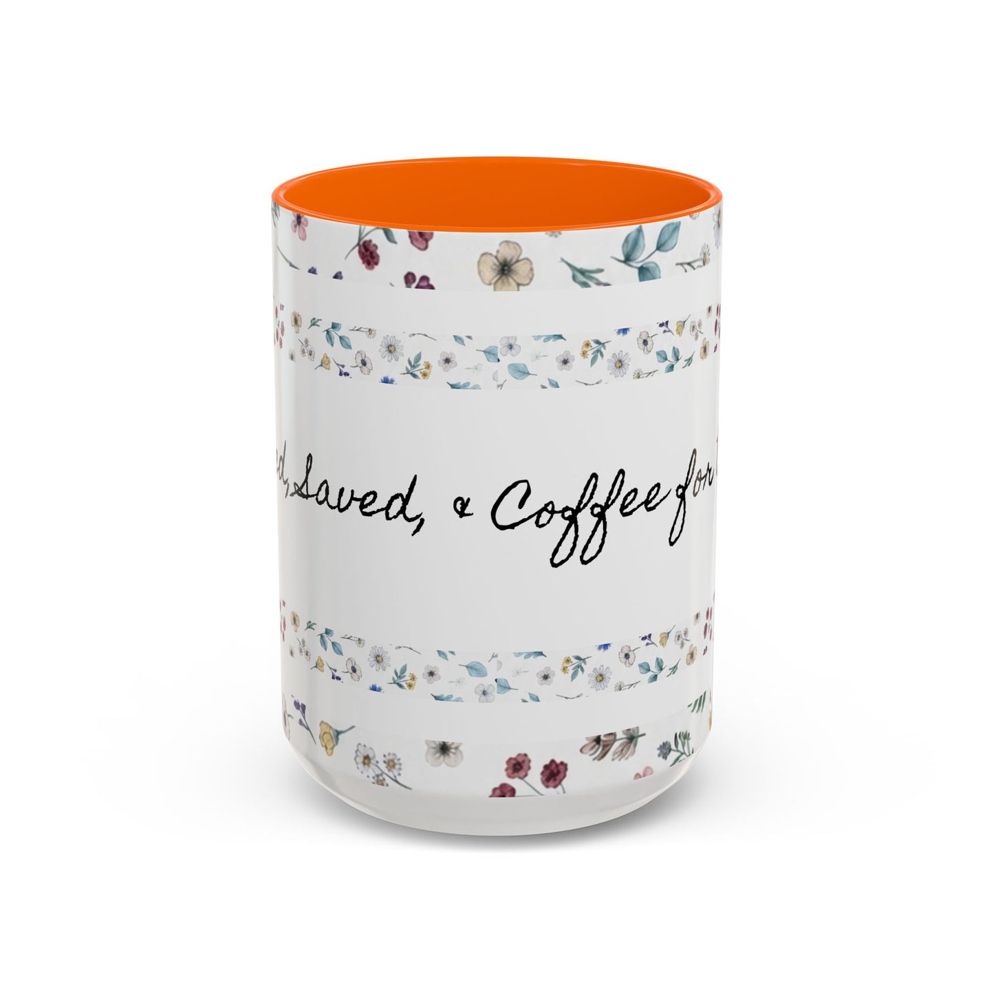Baptized, Saved, and Coffee for the day-- Accent Coffee Mug (11, 15oz)