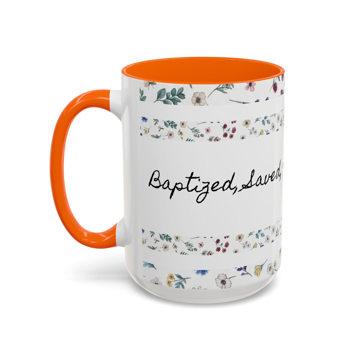 Baptized, Saved, and Coffee for the day-- Accent Coffee Mug (11, 15oz)