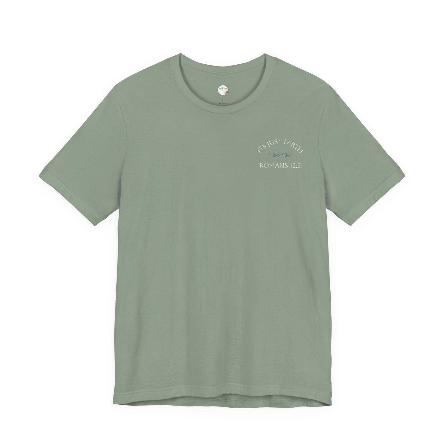 Columbia Blue- It’s Just Earth, Chill Out, Romans 12:2  Jersey Short Sleeve Tee