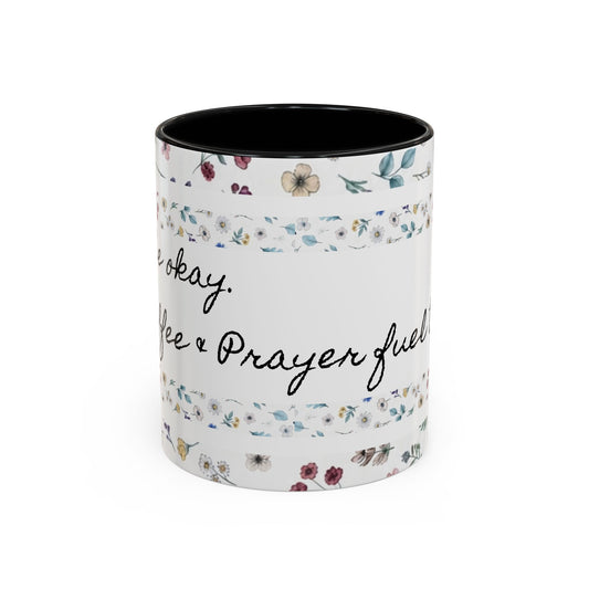 "It's okay, Let Coffee & Prayer Fuel the day." Accent Coffee Mug (11, 15oz)