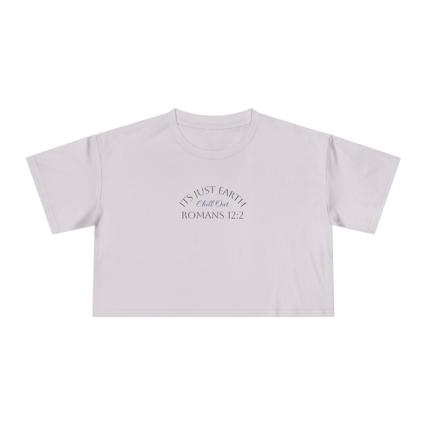 Crop Tee — "It's Just Earth" Romans 12:2 Minimalist Christian Graphic
