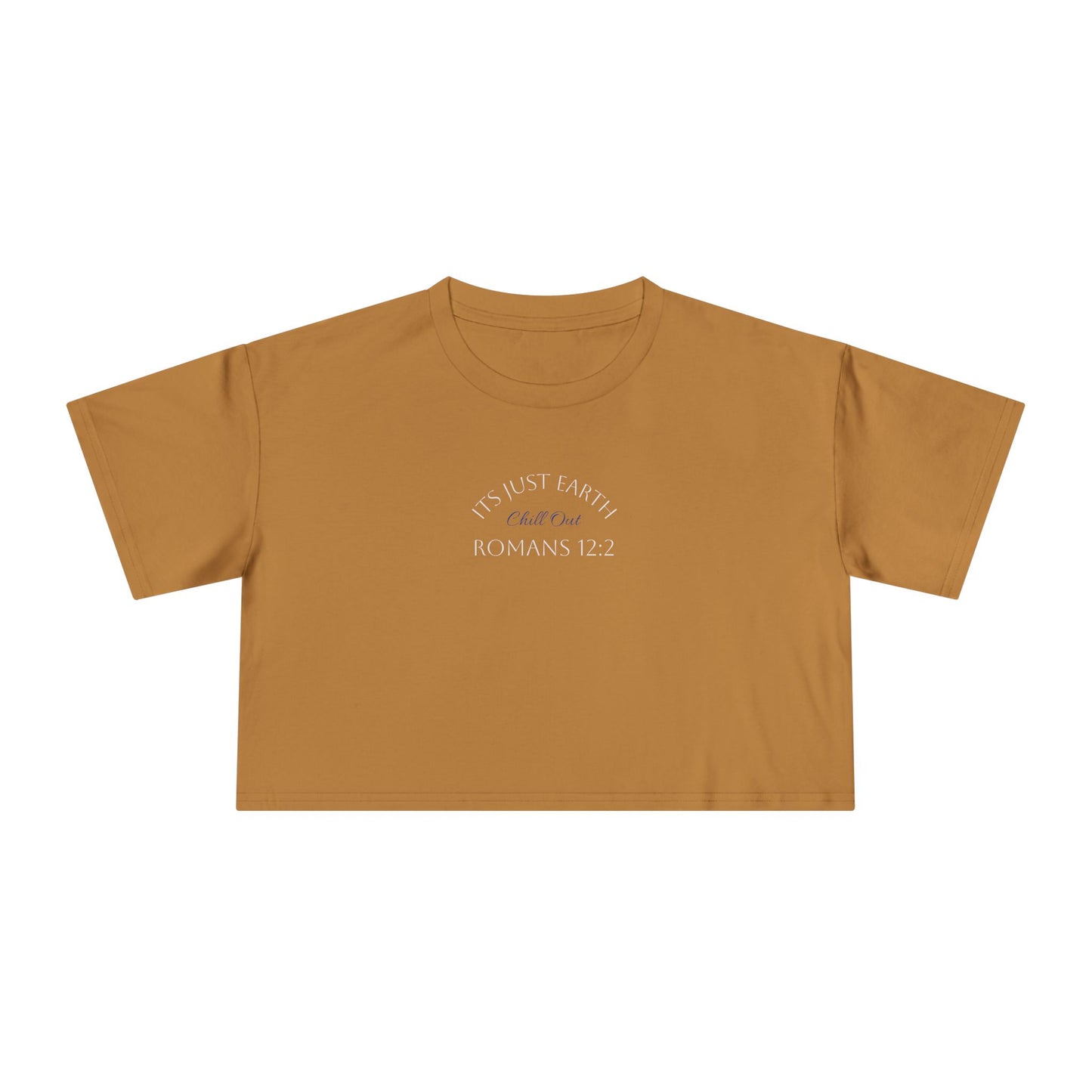 It's Just Earth, Chill Out Women's Crop Tee