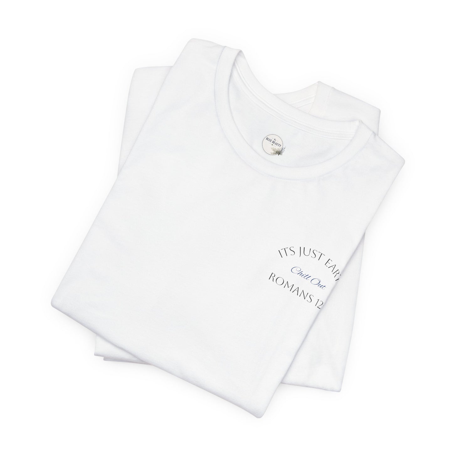 Columbia Blue- It’s Just Earth, Chill Out, Romans 12:2  Jersey Short Sleeve Tee