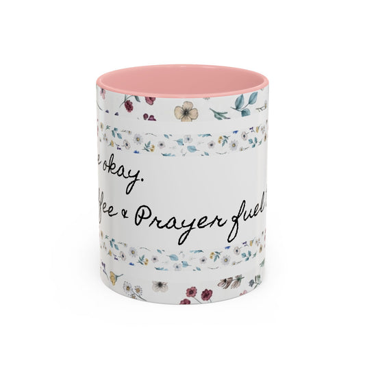 "It's okay, Let Coffee & Prayer Fuel the day." Accent Coffee Mug (11, 15oz)