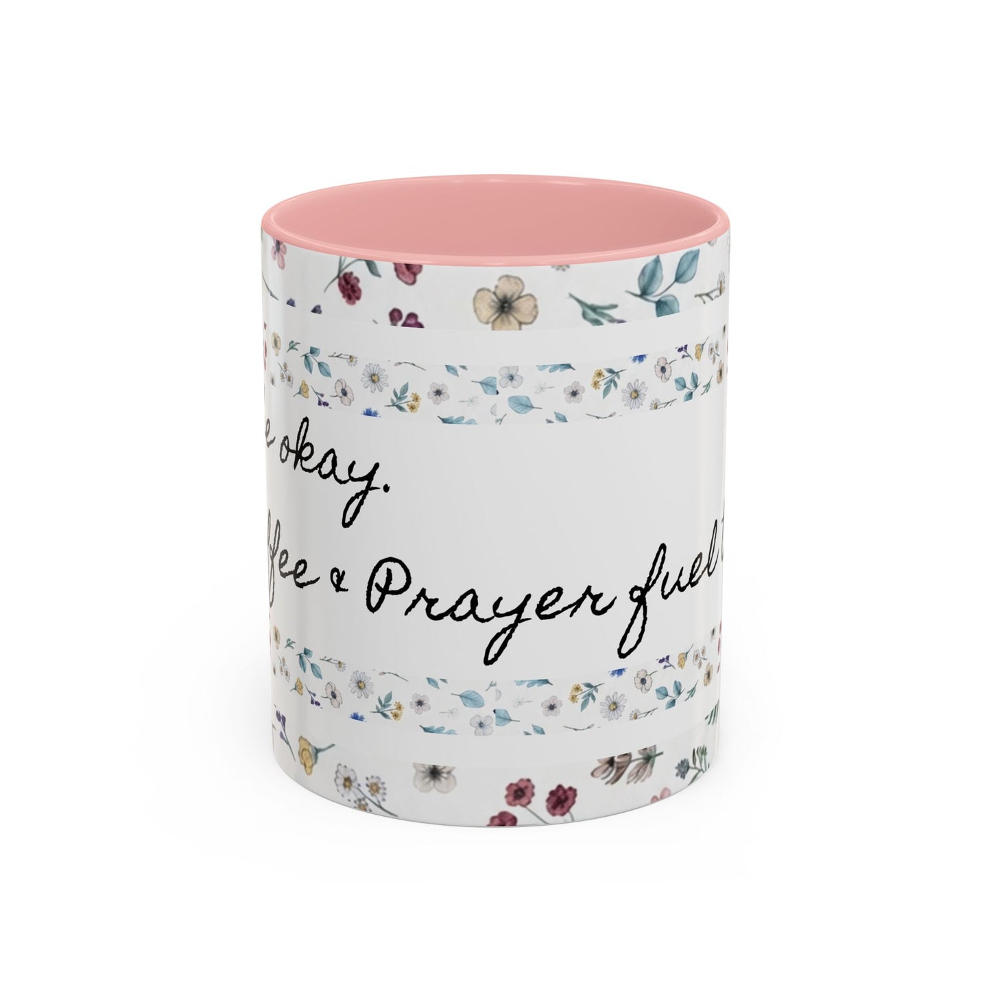 "It's okay, Let Coffee & Prayer Fuel the day." Accent Coffee Mug (11, 15oz)