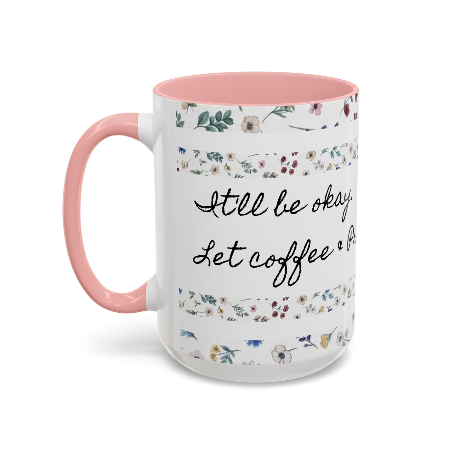 "It's okay, Let Coffee & Prayer Fuel the day." Accent Coffee Mug (11, 15oz)