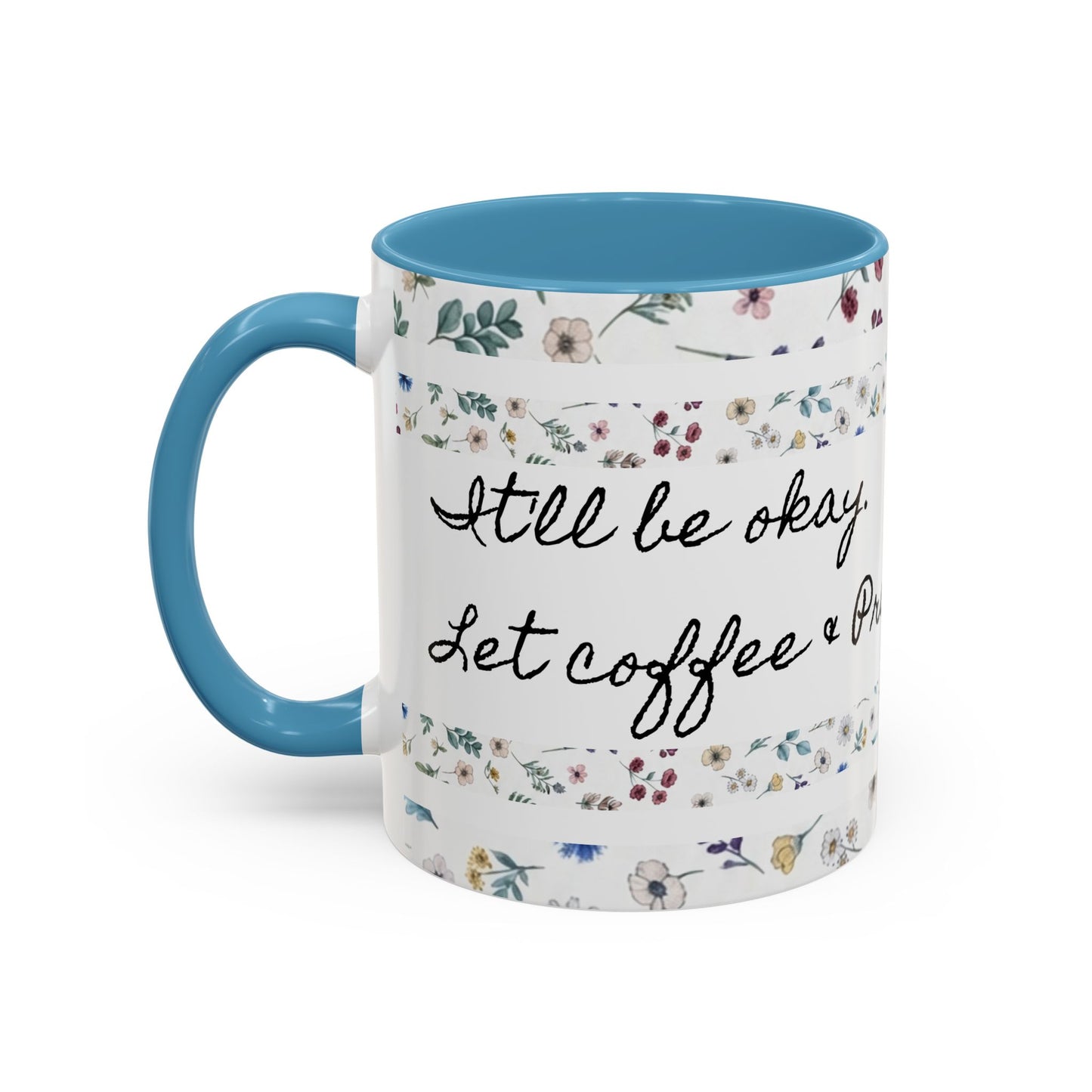 "It's okay, Let Coffee & Prayer Fuel the day." Accent Coffee Mug (11, 15oz)