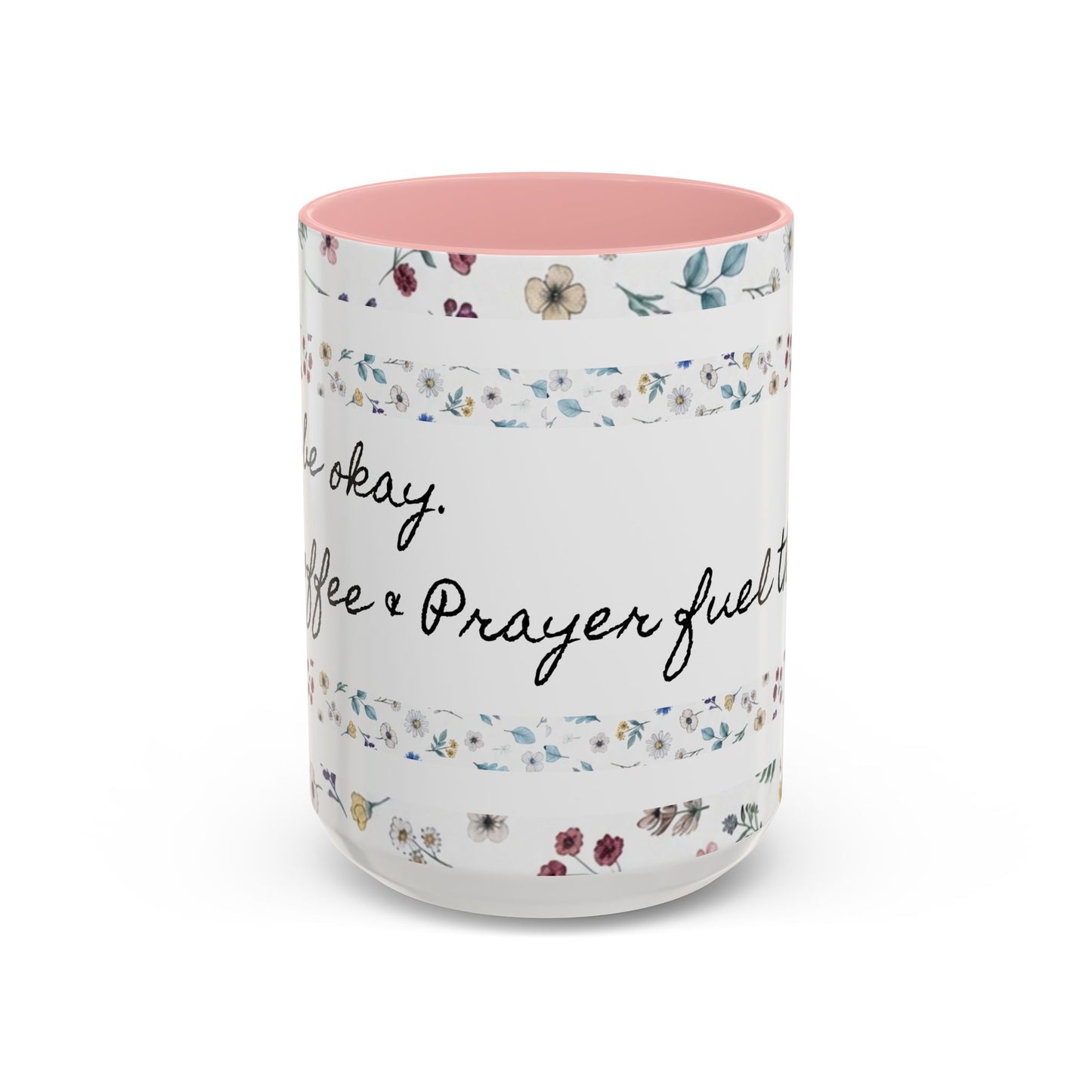 "It's okay, Let Coffee & Prayer Fuel the day." Accent Coffee Mug (11, 15oz)