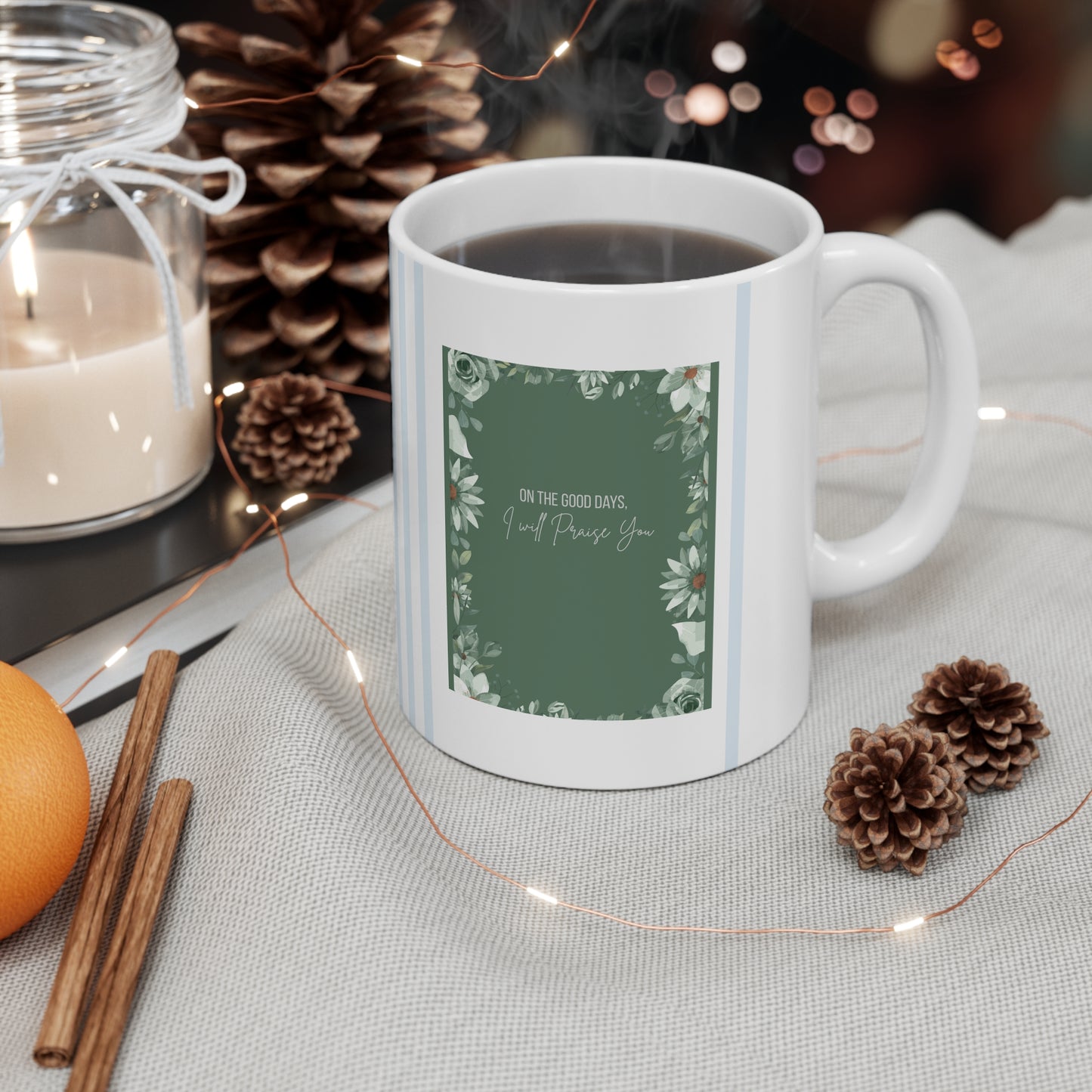 "On the Hard Days I will praise you. On the Good Days I will praise You" 2 sided Ceramic Coffee Cups, Stripes 11oz, 15oz