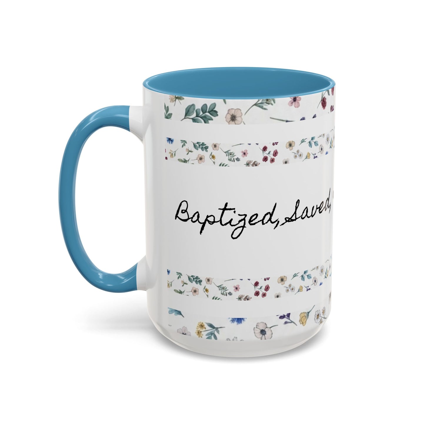 Baptized, Saved, and Coffee for the day-- Accent Coffee Mug (11, 15oz)