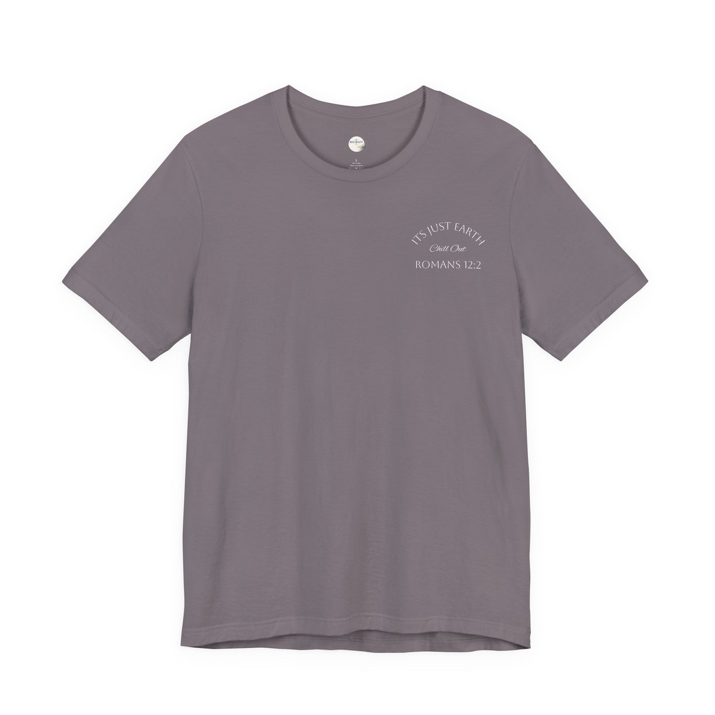 Columbia Blue- It’s Just Earth, Chill Out, Romans 12:2  Jersey Short Sleeve Tee