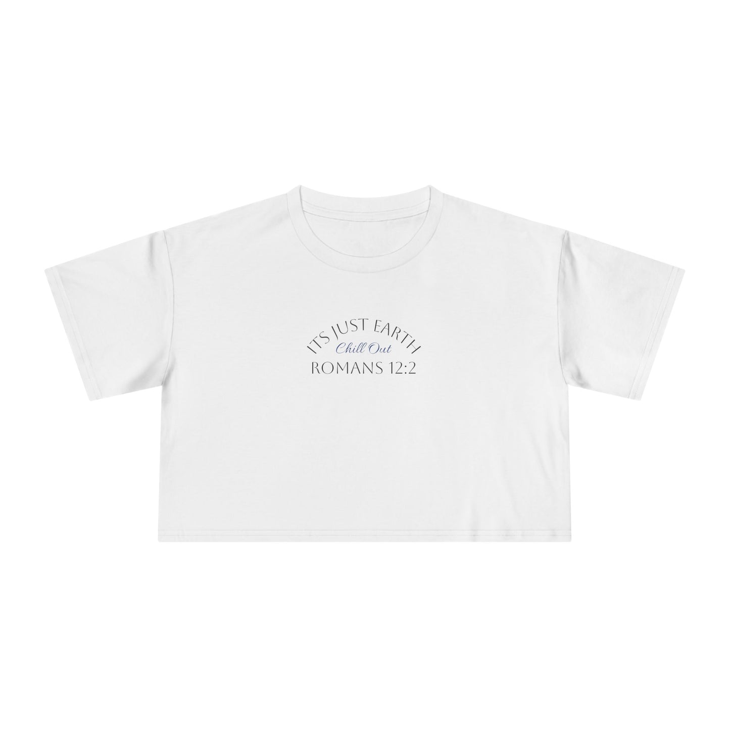 Crop Tee — "Its Just Earth" Minimal Faith Graphic (Romans 12:2)