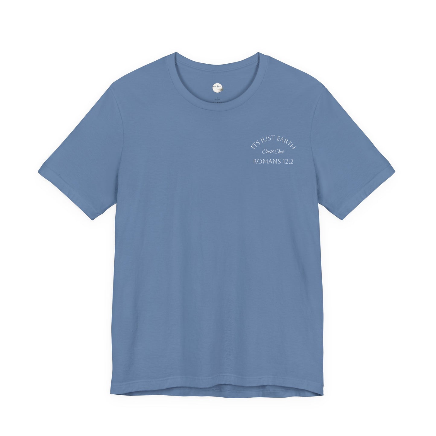 Light Pink—It’s Just Earth, Chill Out, Romans 12:2  Jersey Short Sleeve Tee