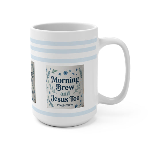 Morning Brew & Jesus Too Mug 15oz