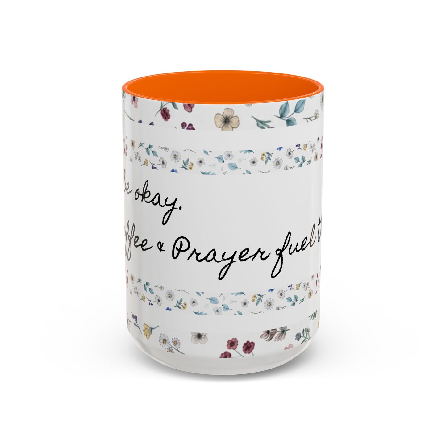 "It's okay, Let Coffee & Prayer Fuel the day." Accent Coffee Mug (11, 15oz)