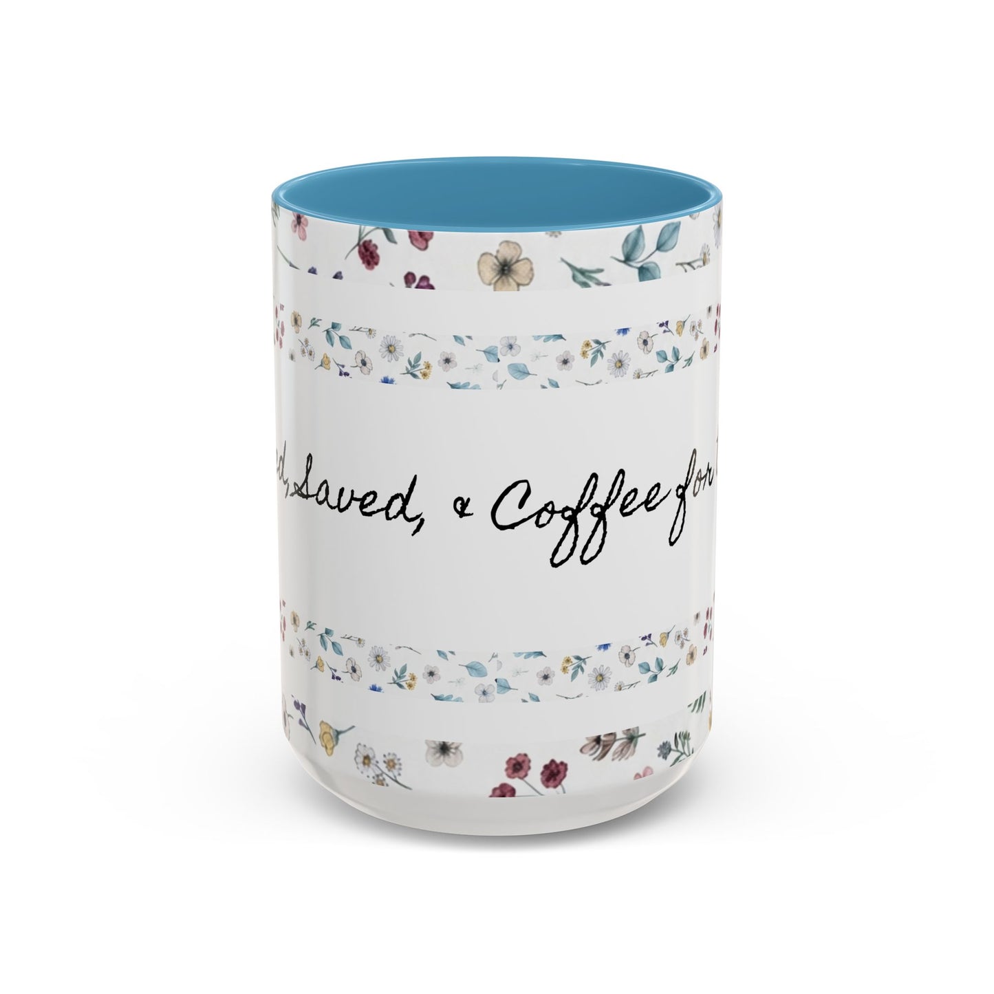 Baptized, Saved, and Coffee for the day-- Accent Coffee Mug (11, 15oz)