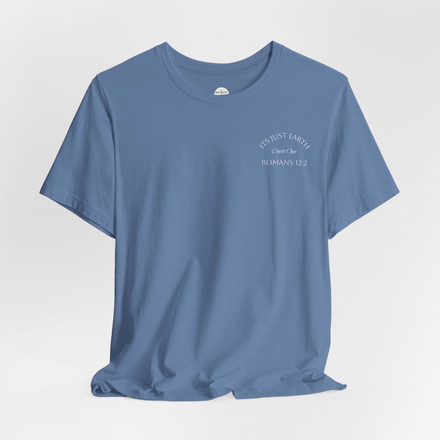 Dark Blue- It’s Just Earth, Chill Out, Romans 12:2  Jersey Short Sleeve Tee