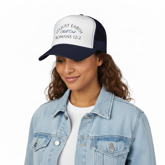 Trucker Cap — "It's Just Earth, Chill Out" Romans 12:2 Embroidered Christian Hat