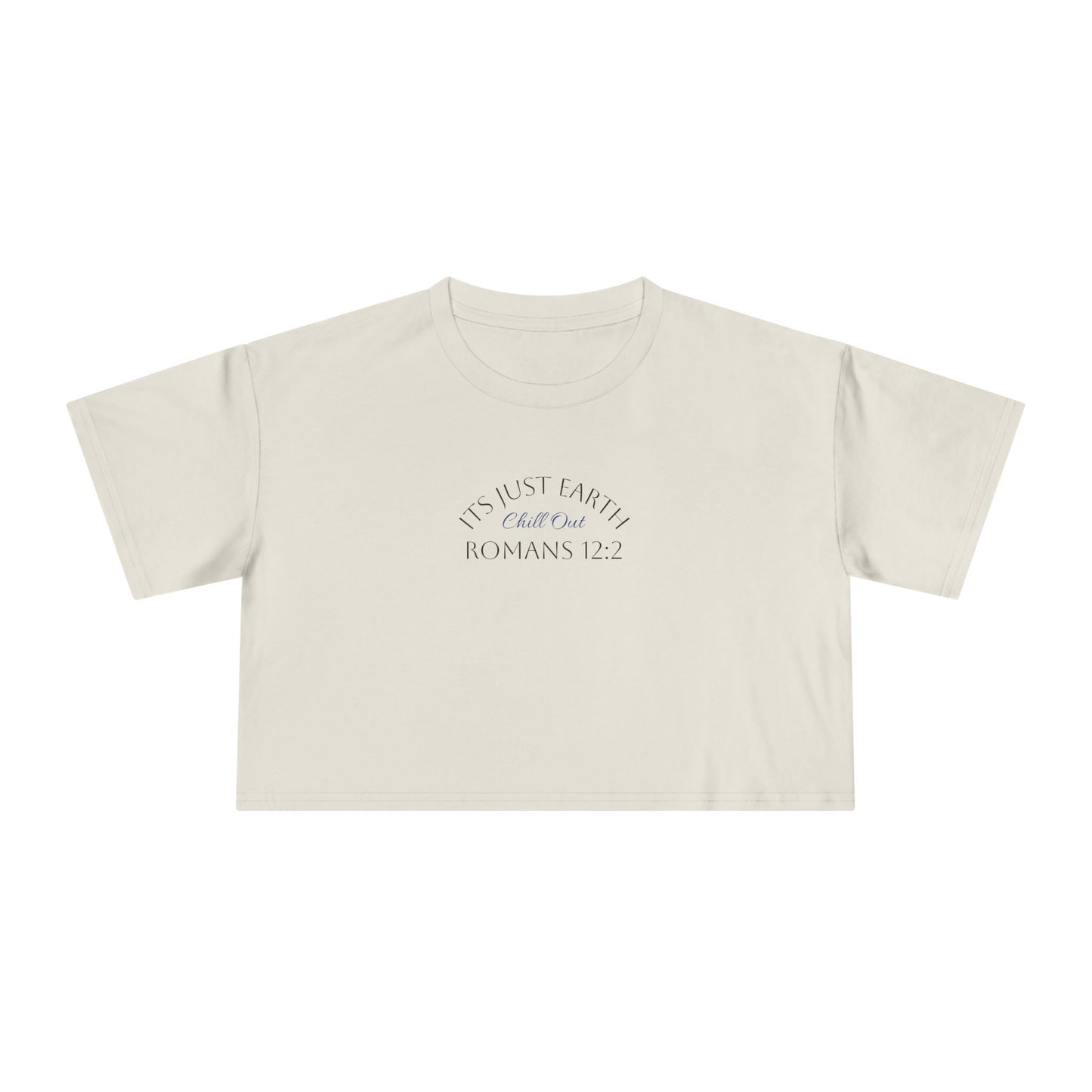 Crop Tee — "It's Just Earth" Romans 12:2 Minimalist Faith Crop Top